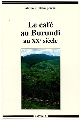 Le café au Burundi au XXe siècle : Paysans, argent, pouvoir