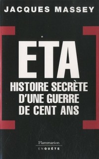 ETA : Histoire secrète d'une guerre de cent ans
