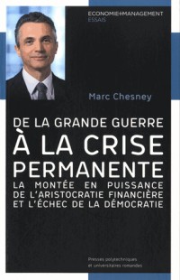 De la grande guerre à la crise permanente: La montée en puissance de l'aristocratie financière et l'échec de la démocratie.