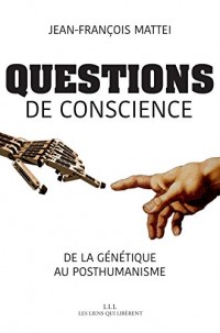 Questions de conscience, de la génétique au posthumanisme