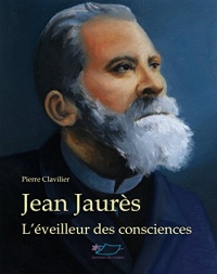 Jean Jaurès: L'éveilleur des consciences