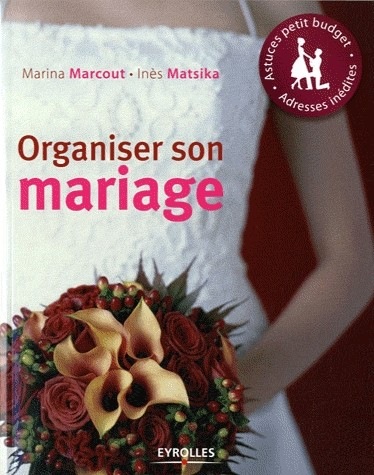Organiser son mariage: Astuces petit budget. Adresses inédites