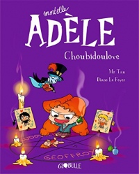 Mortelle Adèle, Tome 10 : Choubidoulove