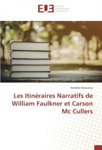 Les Itinéraires Narratifs de William Faulkner et Carson Mc Cullers