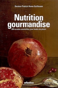 Nutrition et gourmandise : 200 recettes ensoleillées pour fondre de plaisir