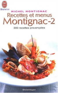 Recettes et menus Montignac, tome 2 : 200 recettes provençales