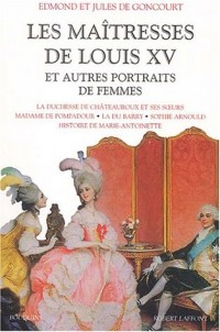 Les Maîtresses de Louis XV et Autres Portraits de femmes