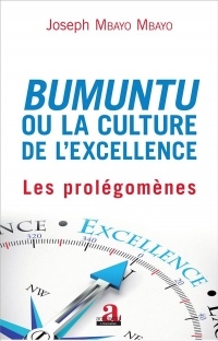 Bumuntu ou la culture de l'excellence: Les prolégomènes