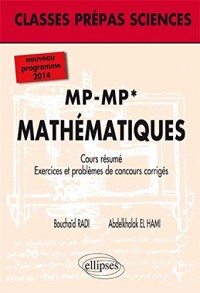 Mathématiques MP-MP* Programme 2014 Cours Resumé Exercices et Problèmes de Concours Corrigés