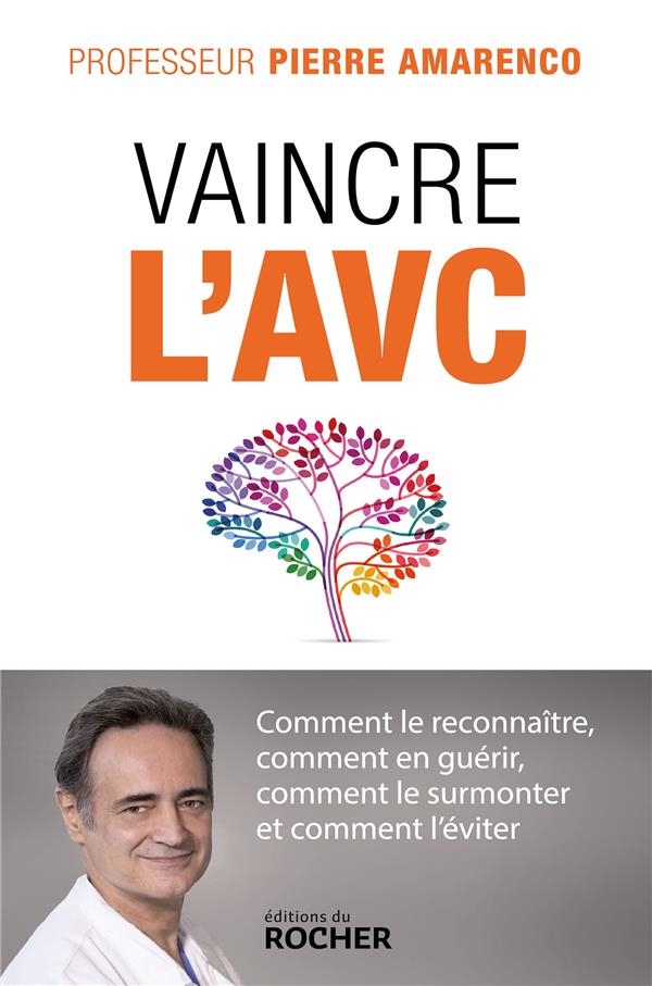 Mes conseils en cas d'AVC: Comment le reconnaître, comment en guérir, comment le surmonter et comment le traiter