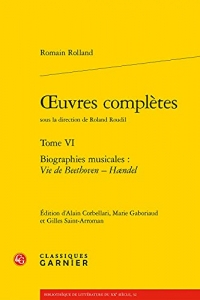 oeuvres complètes: Biographies musicales : Vie de Beethoven - Haendel (Tome VI)