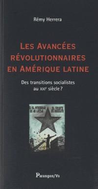 Les avancées révolutionnaires en Amérique latine : Des transitions socialistes au XXIe siècle ?