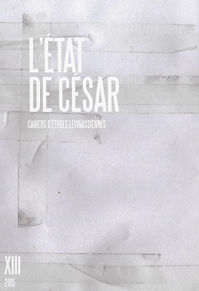 Cahiers d'études lévinassiennes, n° 13 : L'Etat de César