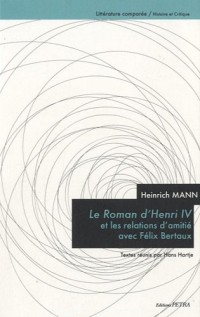 Heinrich Mann : Le Roman d'Henri IV et les relations d'amitié avec Félix Bertaux