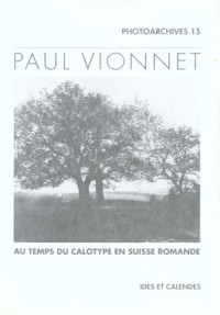 Paul Vionnet, pionnier de la photographie sur papier, 1845-1856