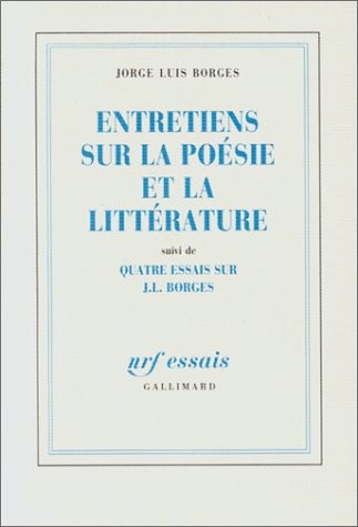 Entretiens sur la poésie et la littérature, suivi de Quatre essais sur J.L. Borges