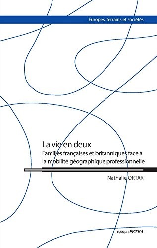 La vie en deux : Familles françaises et britanniques face à la mobilité géographique professionnelle
