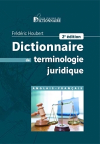 Dictionnaire de terminologie juridique anglais-français, 2e édition
