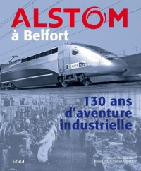 Alstom à Belfort : 130 ans d'aventure industrielle