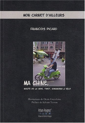 Ma Chine : Route de la soie, Tibet, Hongkong à vélo