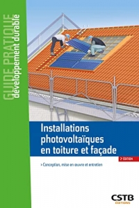 Installations photovoltaïques en toiture et façade: Conception, mise en oeuvre et entretien