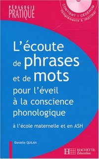 L'écoute de phrases et de mots pour l'éveil à la conscience phonologique : Jeux et activités pour analyser le langage oral et le langage écrit à la maternelle et en ASH (1CD audio)