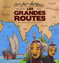 Les grandes routes. De la route de la soie à la route du thé