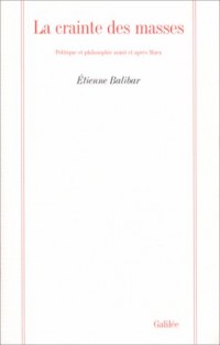 La crainte des masses : Politique et philosophie avant et après Marx