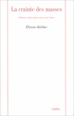 La crainte des masses : Politique et philosophie avant et après Marx