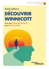 Découvrir Winnicott : Une voie thérapeutique pour se réaliser
