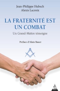 La Fraternite Est un Combat - un Grand Maitre Temoigne