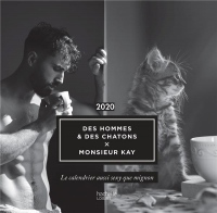 Calendrier des hommes et des chatons X Monsieur Kay 2020: Le calendrier aussi sexy que mignon