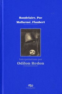 Baudelaire, Poe, Mallarmé, Flaubert : Interprétations par Odilon Redon