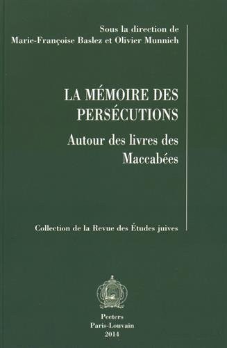La mémoire des persécutions : Autour des livres des Maccabées