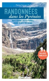 Randonnées dans les Pyrénées : Haute-Garonne, Haut-Pyrénée, Aragon, Béarn et Pays Basque