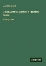 Journalism for Women; A Practical Guide: in large print