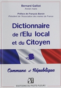 Dictionnaire de l'Elu local et du Citoyen: Commune et République.