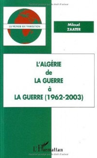 L'Algérie : De la guerre à la guerre (1962-2003)