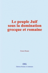 Le peuple Juif sous la domination grecque et romaine