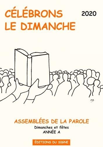 Célébrons le dimanche : Assemblées de la parole, dimanches et fêtes, Année A