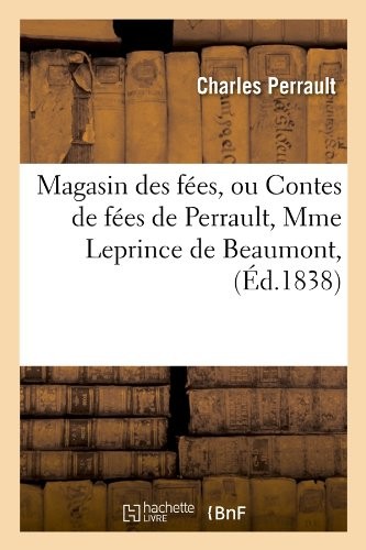 Magasin des fées, ou Contes de fées de Perrault, Mme Leprince de Beaumont, (Éd.1838)