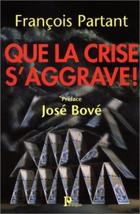 Que la crise s'aggrave !