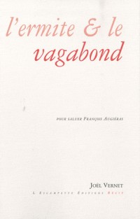 L'Ermite & le Vagabond : Pour saluer François Augiéras