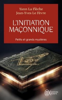 L'initiation maçonnique : petits et grands mystères : Symbolique de la cérémonie d'initiation au 1er degré