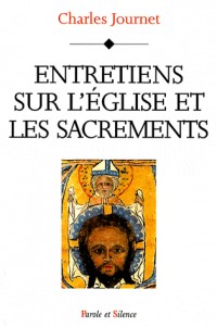 Entretien sur l'Eglise et les sacrements : Le Christ, l'Eglise, les sept sacrements