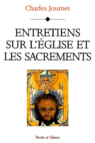 Entretien sur l'Eglise et les sacrements : Le Christ, l'Eglise, les sept sacrements
