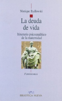 La Deuda De La Vida/ The Life Debt: Itinerario Psicoanalitico De La Maternidad