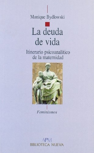 La Deuda De La Vida/ The Life Debt: Itinerario Psicoanalitico De La Maternidad