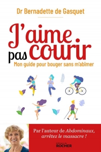 J'aime pas courir: Mon guide pour bouger sans m'abîmer