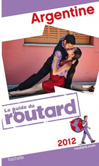 Guide du Routard Argentine 2012